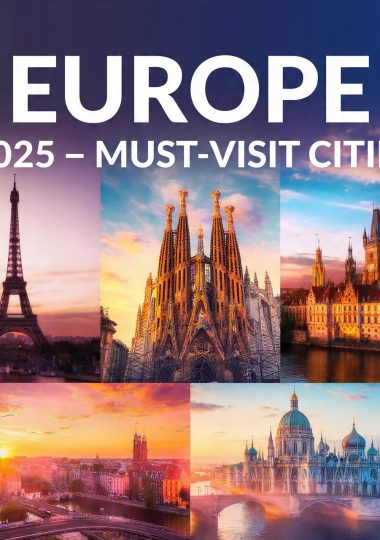 A Complete Europe Itinerary Must-Visit Cities in 2025