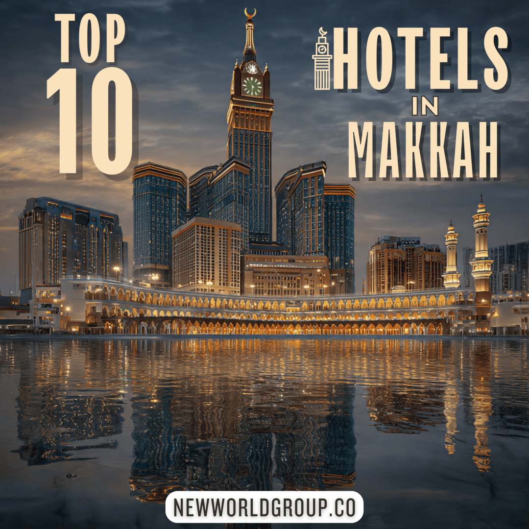 Top 10 Luxury Hotels in Makkah - Experience Comfort and Spiritual Serenity